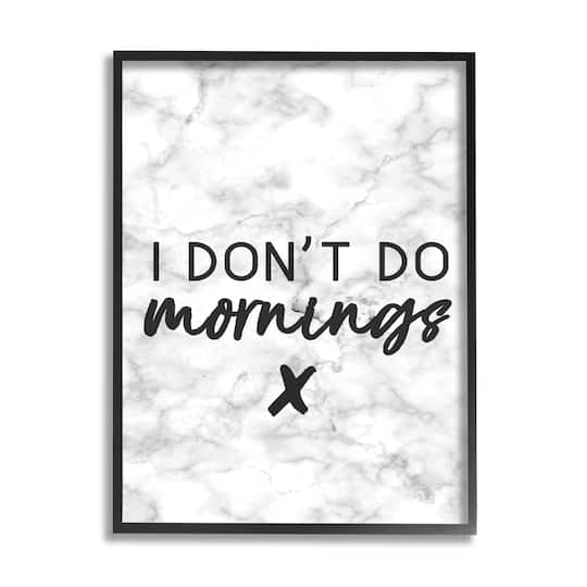 Stupell Industries I Don't Do Mornings Framed Wall Art